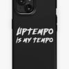 Redbubble Uptempo Is My Tempo 90S Gabber Techno Hardcore Rawstyle Festival Iphone Case Best