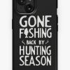 Redbubble Gone Fishing. Back By Hunting Season Iphone Case Hot